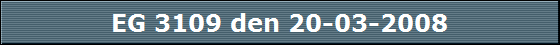 EG 3109 den 20-03-2008