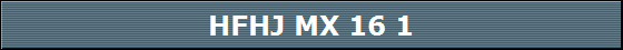 HFHJ MX 16 1