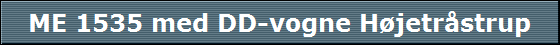 ME 1535 med DD-vogne H�jetr�strup