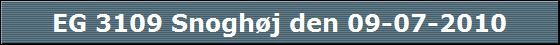 EG 3109 Snogh�j den 09-07-2010