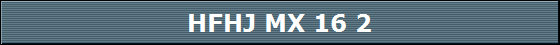 HFHJ MX 16 2