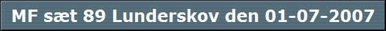 MF s�t 89 Lunderskov den 01-07-2007